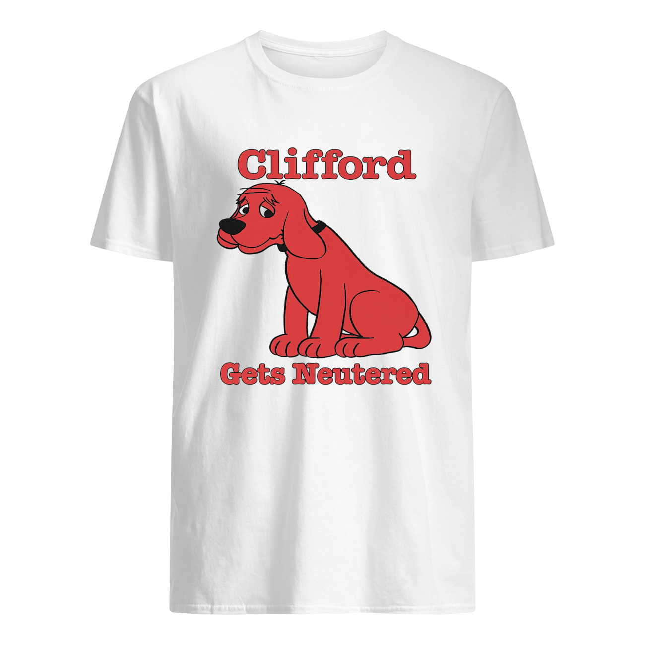 Clifford Gets Neutered Shirt Clifford Gets Neutered Shirt