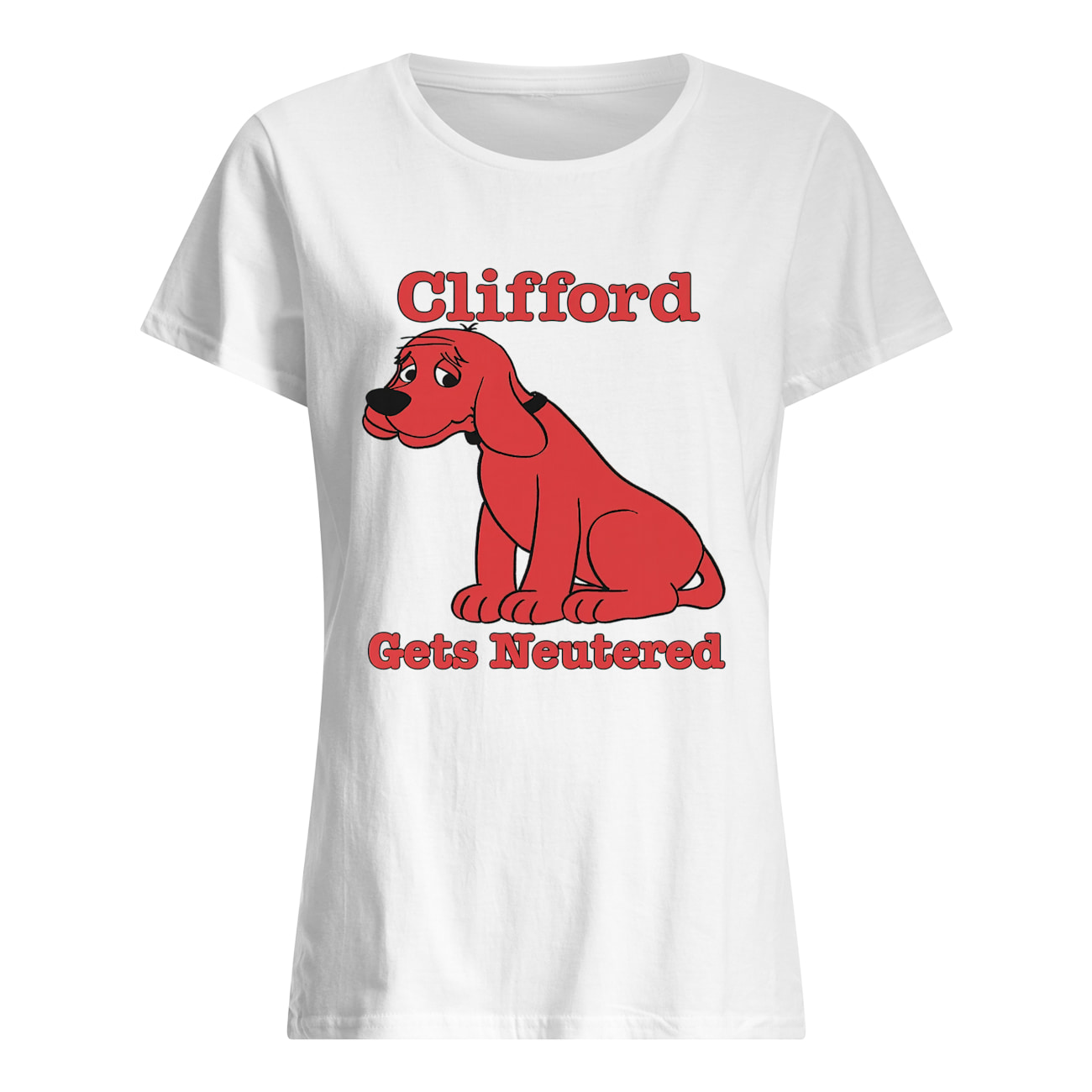 Clifford Gets Neutered Shirt Clifford Gets Neutered Shirt