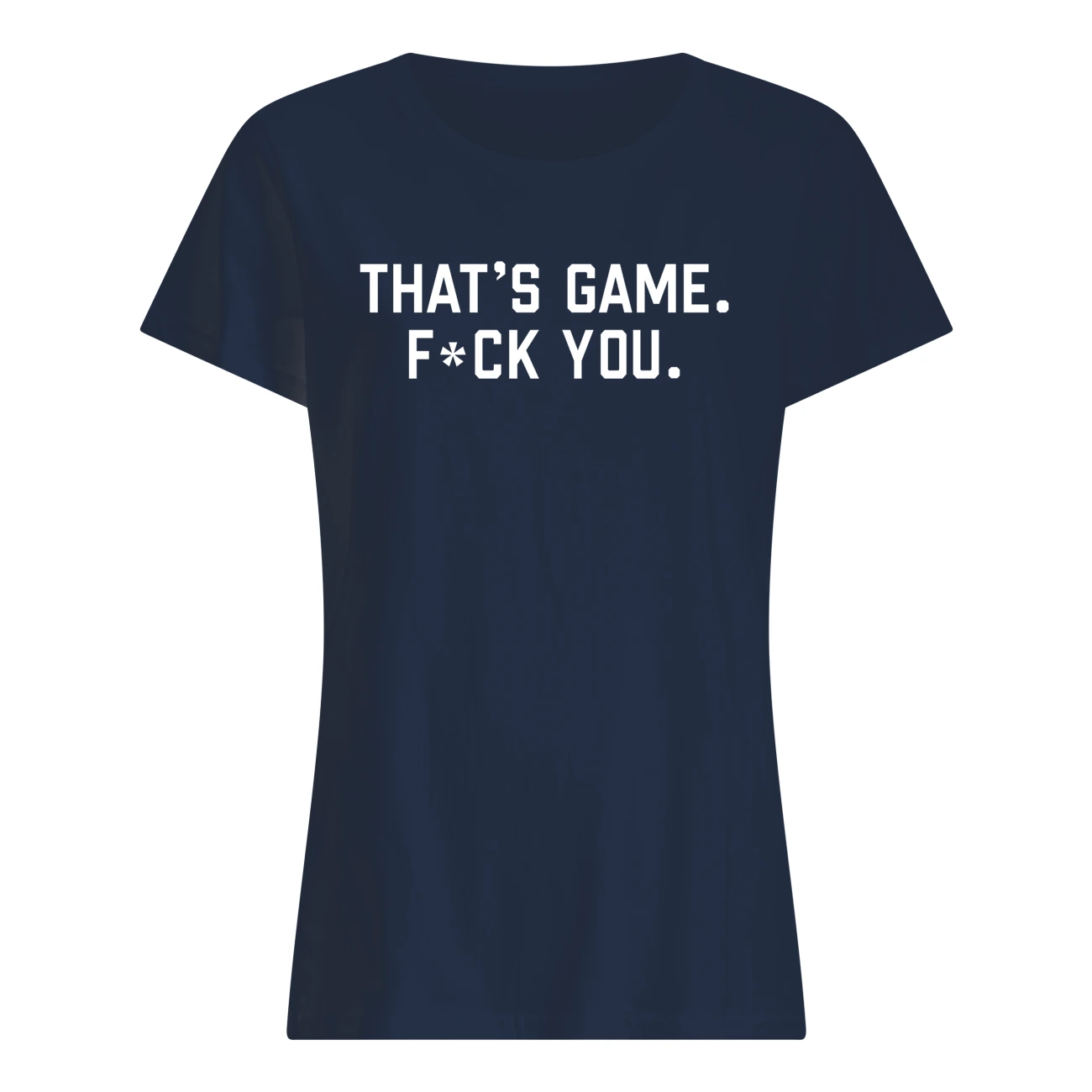 That’S Game F*Ck You Shirt That’S Game F*Ck You Shirt