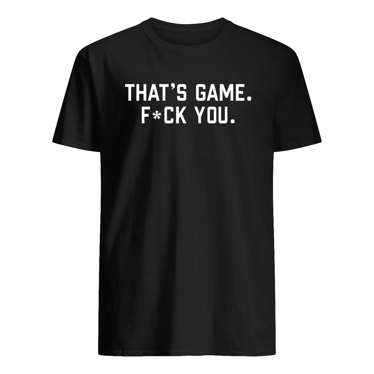 That’S Game F*Ck You Shirt That’S Game F*Ck You Shirt