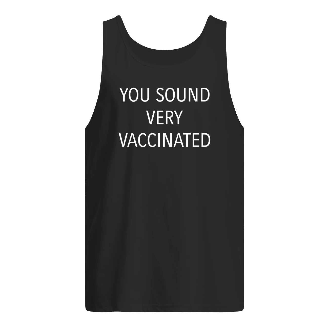 You Sound Very Vaccinated Shirt You Sound Very Vaccinated Shirt
