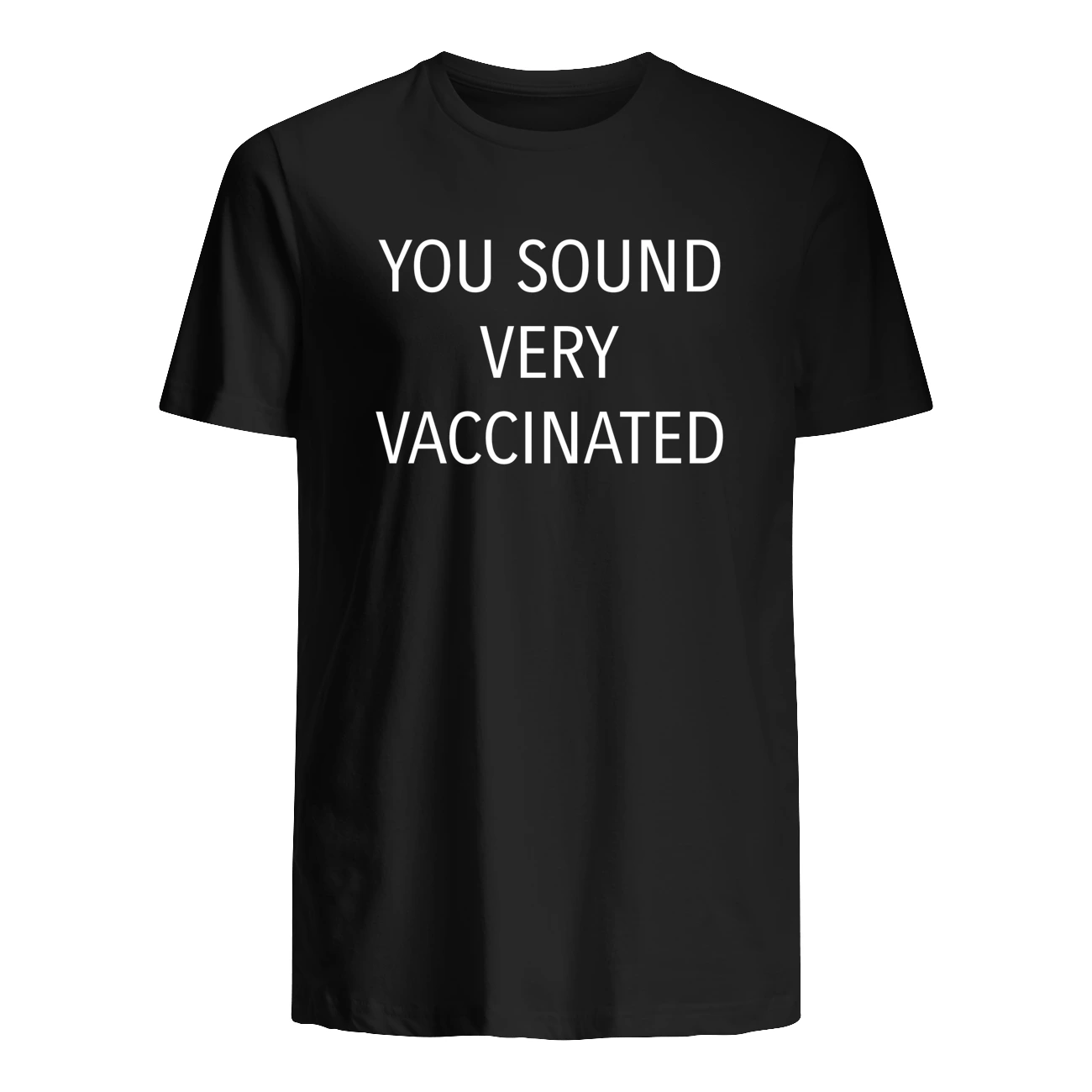 You Sound Very Vaccinated Shirt You Sound Very Vaccinated Shirt