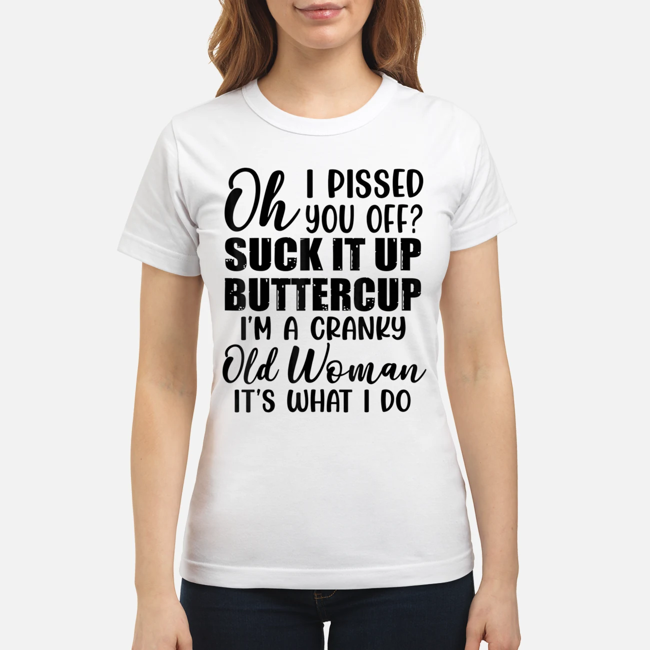 Oh I P*Ssed You Off S*Ck It Up Buttercup I’M A Cranky Old Woman It’S What I Do Shirt Oh I P*Ssed You Off S*Ck It Up Buttercup I’M A Cranky Old Woman It’S What I Do Shirt