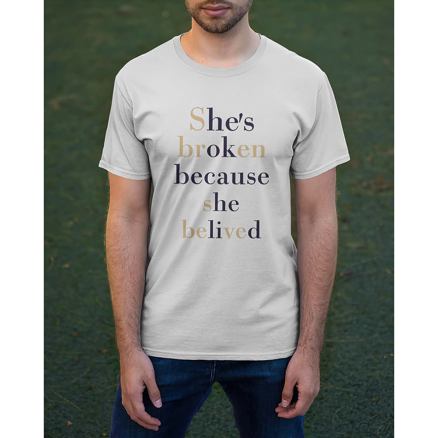 She’S Broken Because She Believed Shirt She’S Broken Because She Believed Shirt