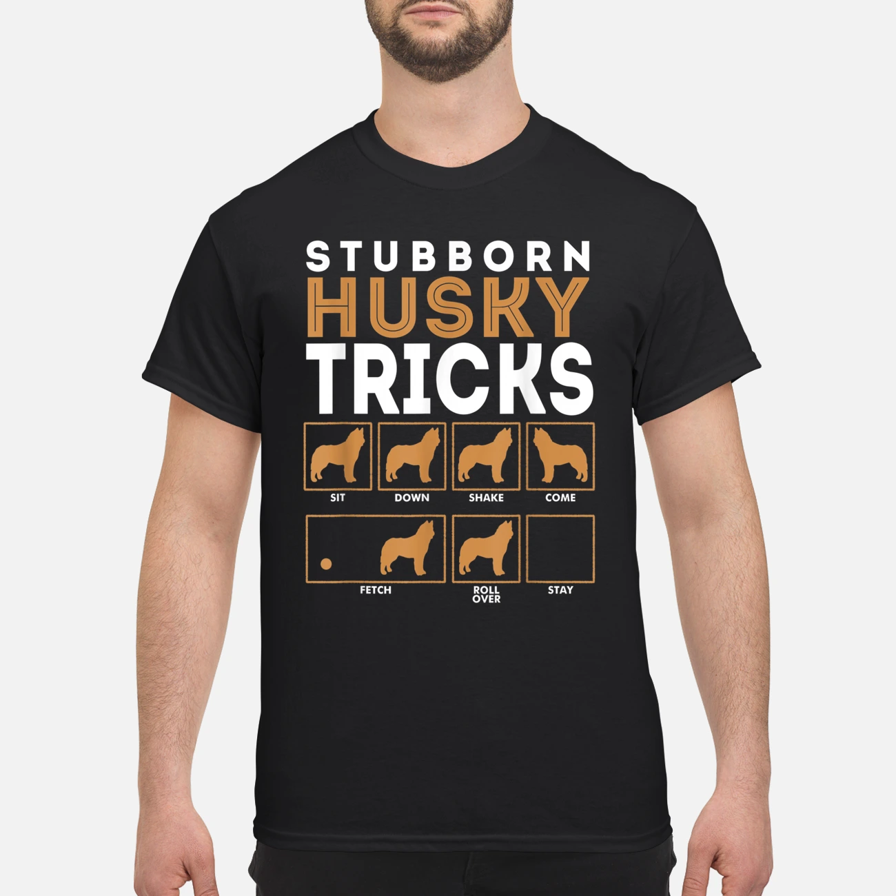 Stubborn Husky Tricks Sit Down Shake Come Fetch Roll Over Stay Shirt Stubborn Husky Tricks Sit Down Shake Come Fetch Roll Over Stay Shirt