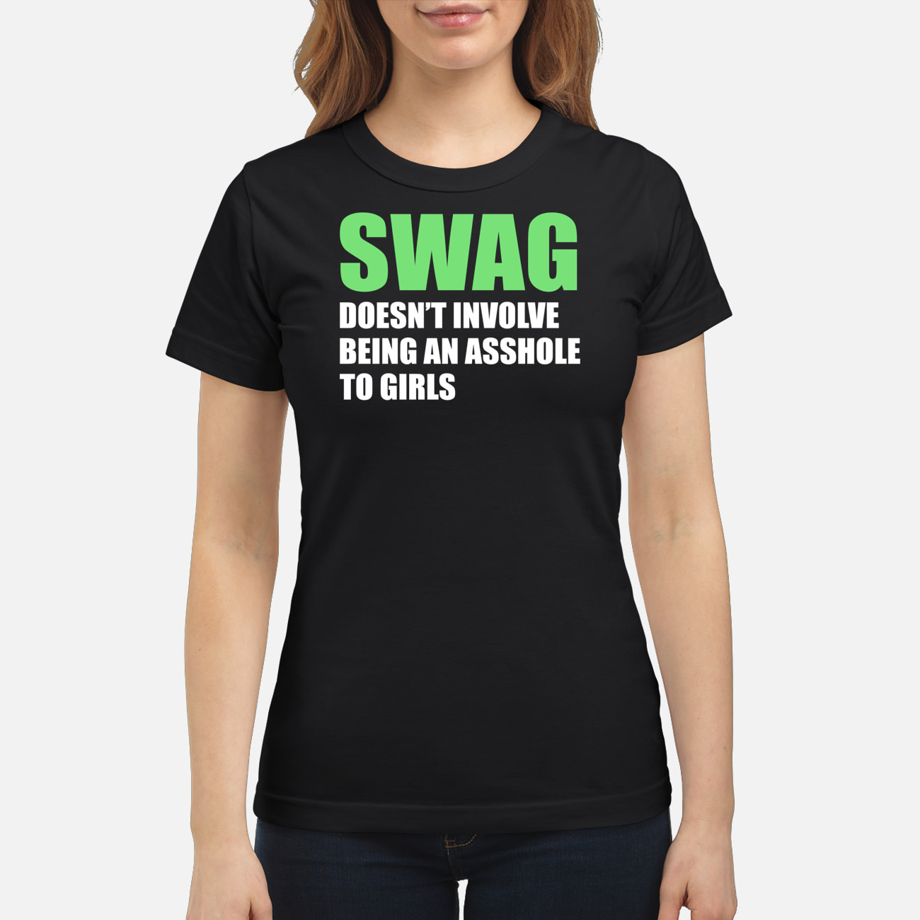 Swag Doesn’T Involve Being An Asshole To Girls T-Shirt Swag Doesn’T Involve Being An Asshole To Girls T-Shirt