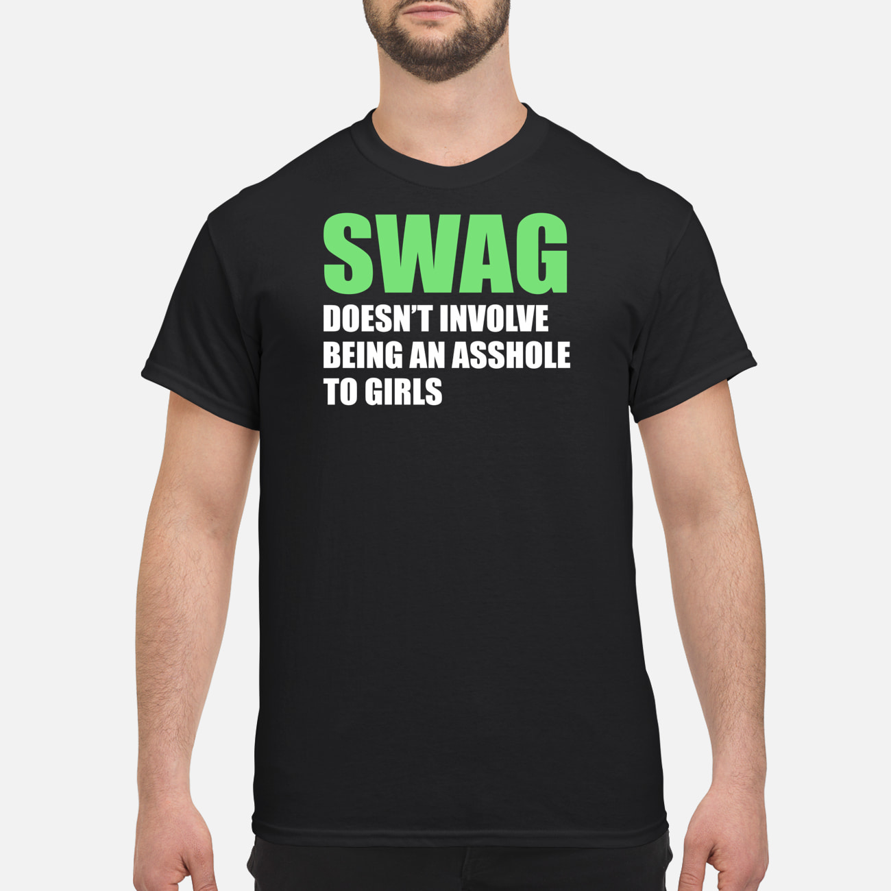 Swag Doesn’T Involve Being An Asshole To Girls T-Shirt