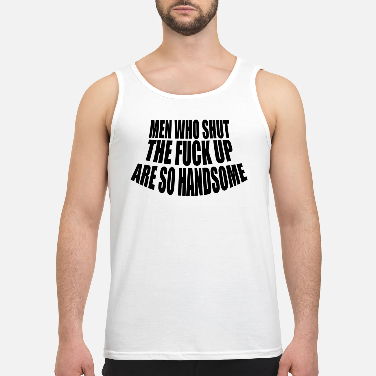 Men Who Shut The F*Ck Up Are So Handsome Shirt Men Who Shut The F*Ck Up Are So Handsome Shirt