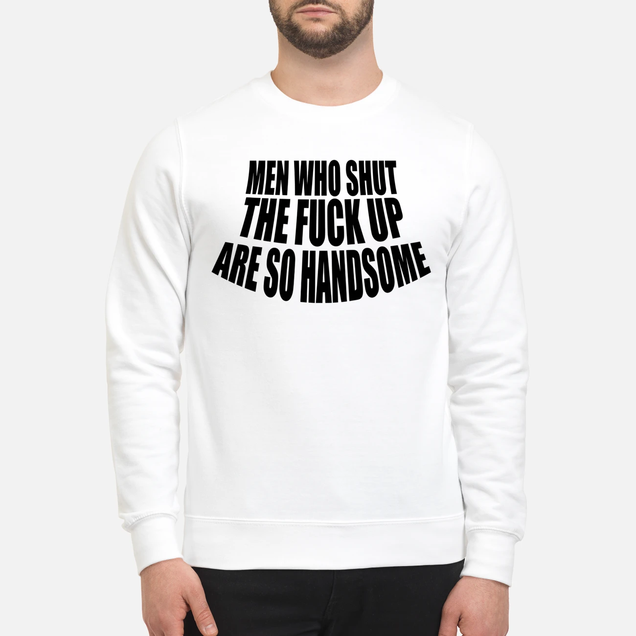 Men Who Shut The F*Ck Up Are So Handsome Shirt Men Who Shut The F*Ck Up Are So Handsome Shirt