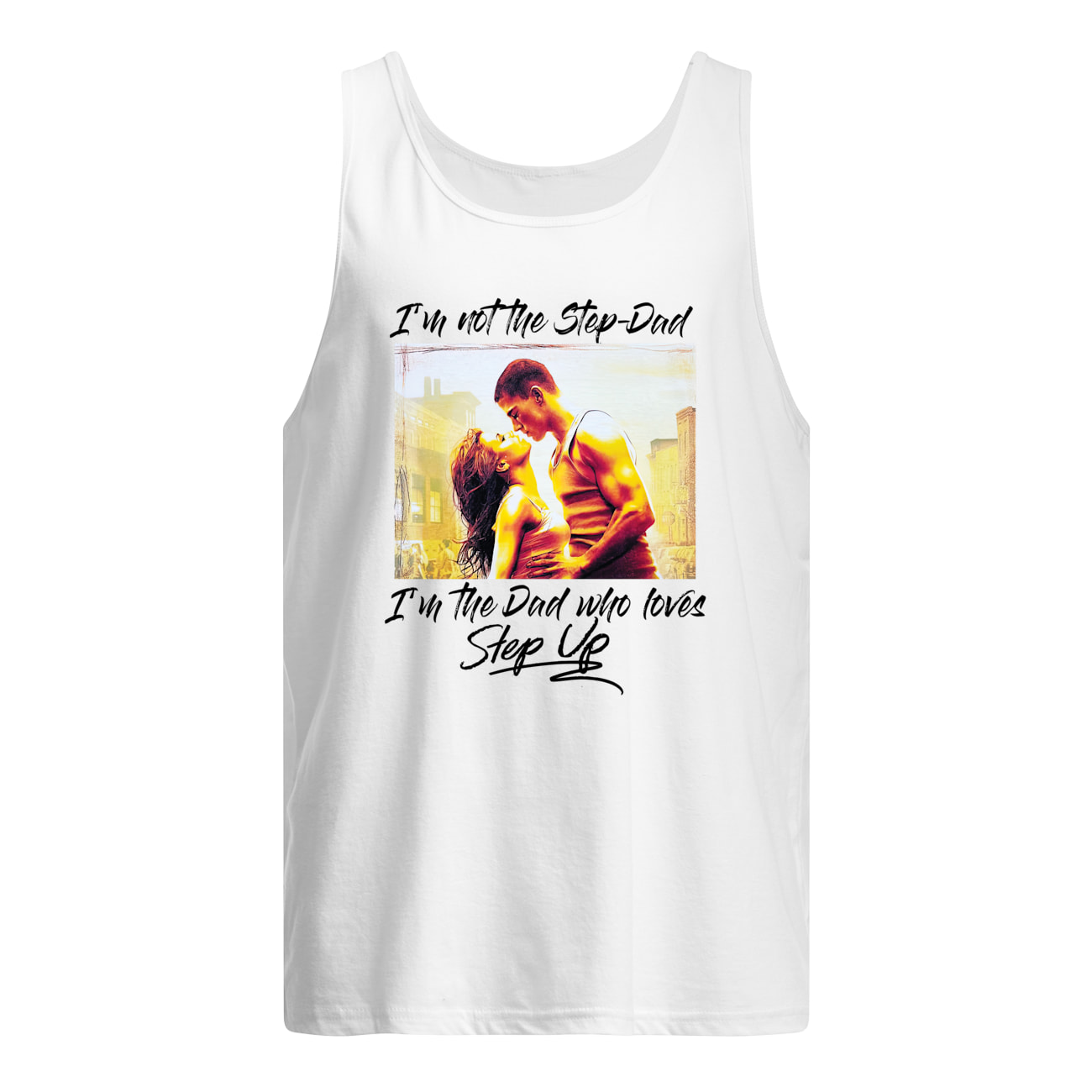 I’M Not The Step Dad I’M The Dad Who Loves Step Up Shirt I’M Not The Step Dad I’M The Dad Who Loves Step Up Shirt