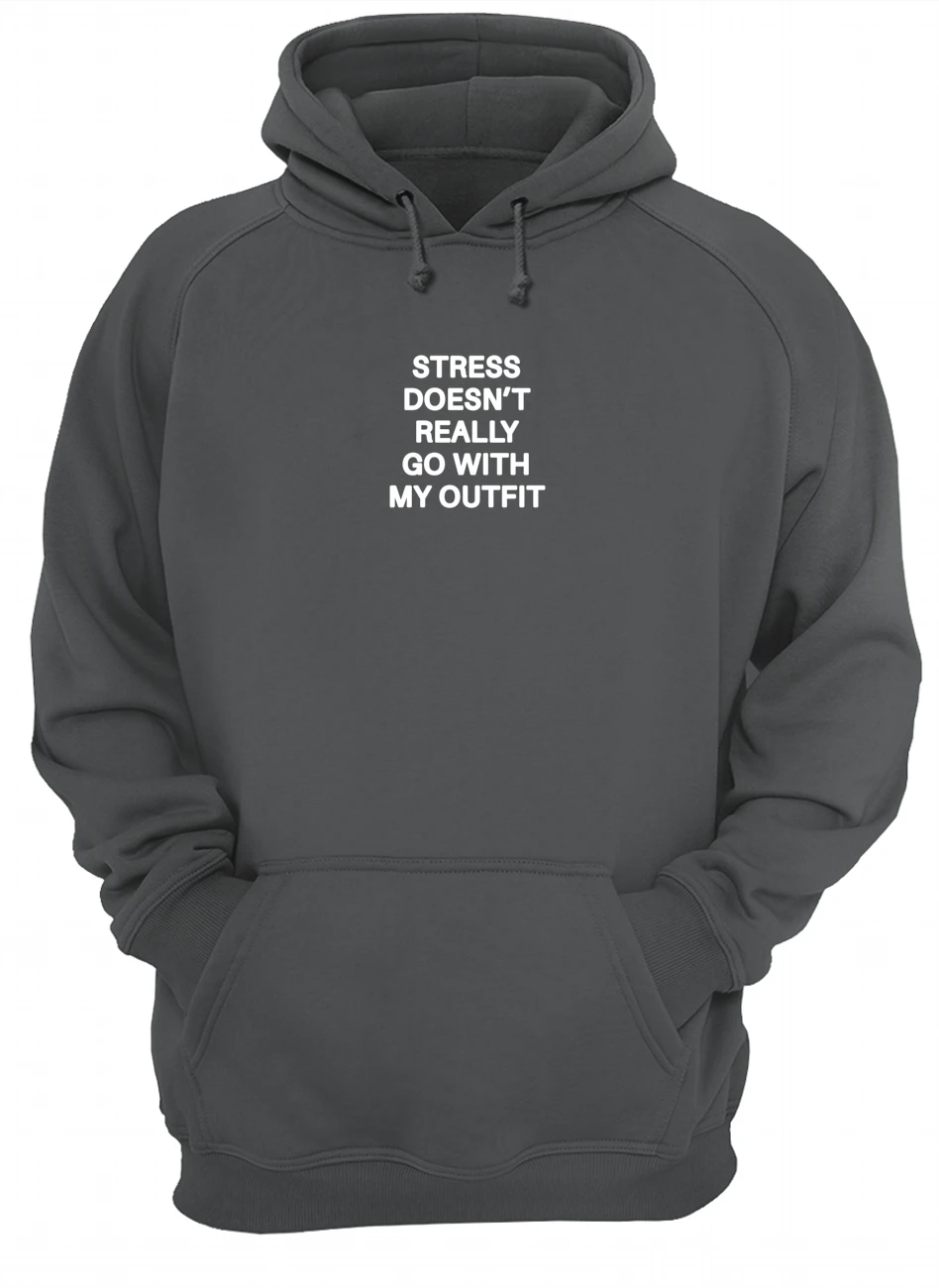 Stress Doesn’T Really Go With My Outfit Shirt Stress Doesn’T Really Go With My Outfit Shirt