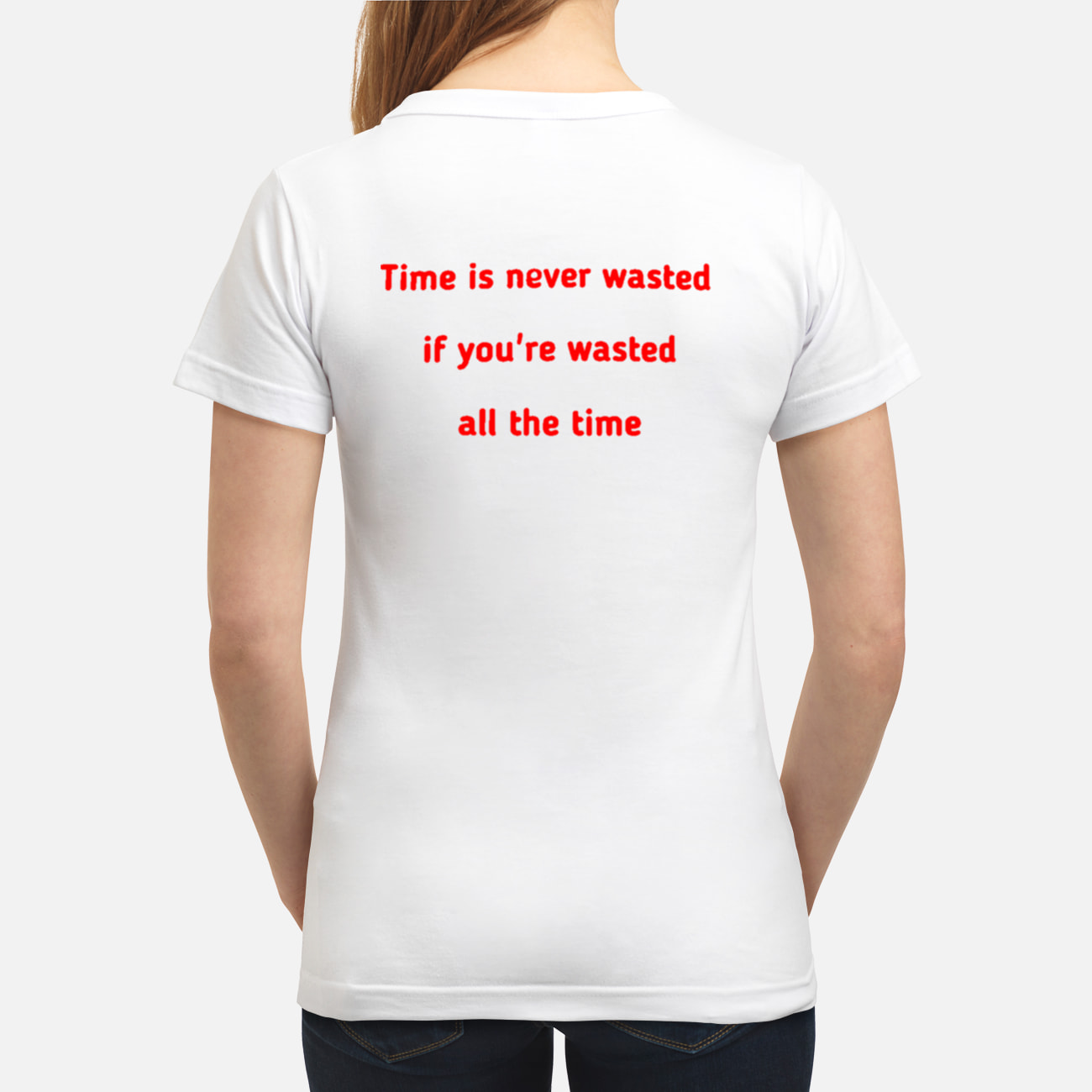 Time Is Never Wasted If You’Re Wasted All The Time Shirt Time Is Never Wasted If You’Re Wasted All The Time Shirt