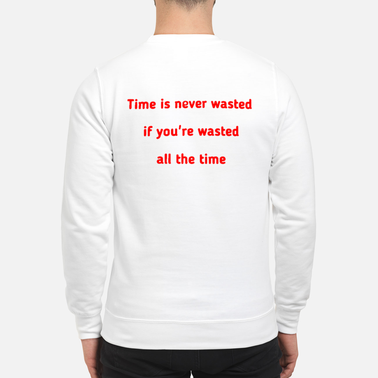 Time Is Never Wasted If You’Re Wasted All The Time Shirt Time Is Never Wasted If You’Re Wasted All The Time Shirt