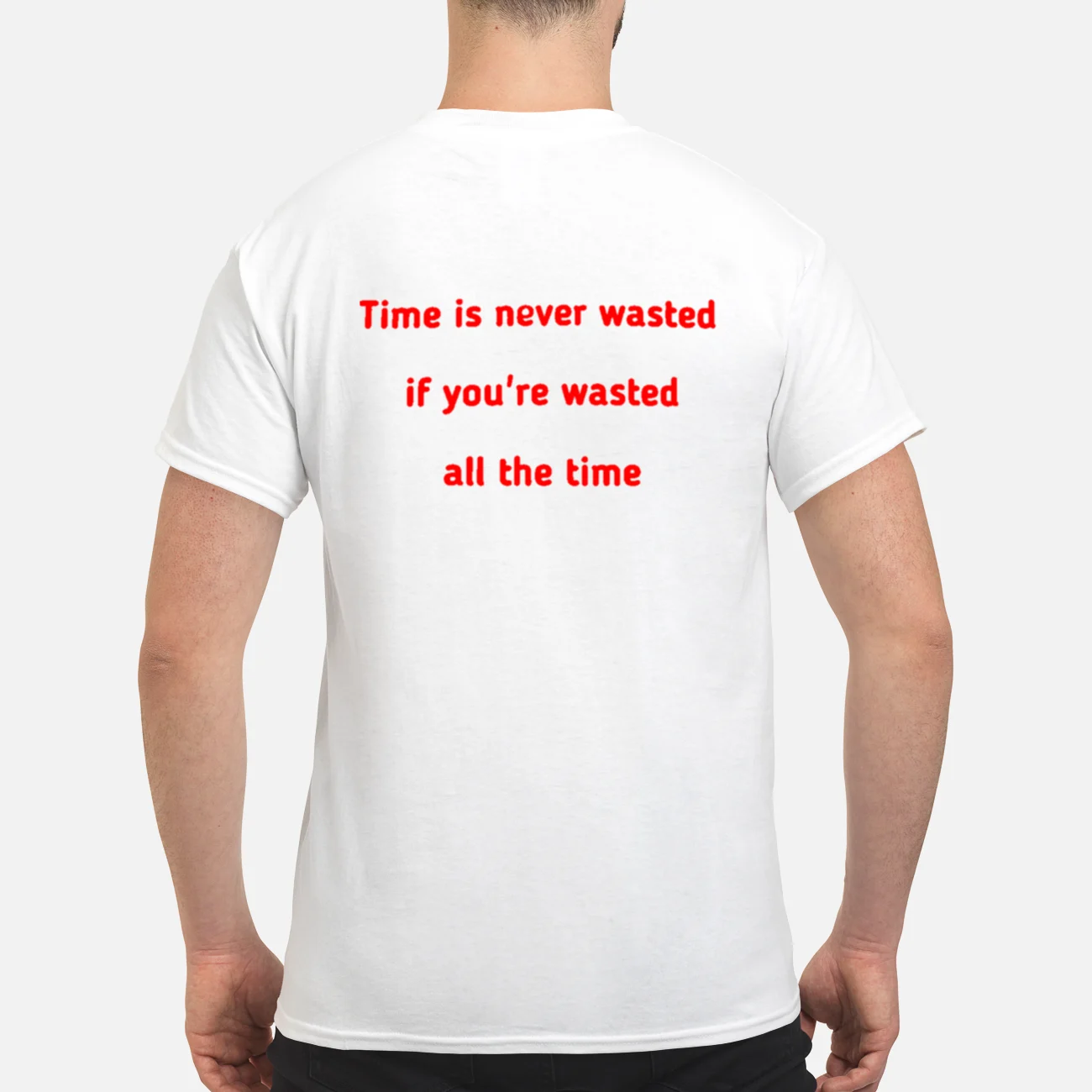Time Is Never Wasted If You’Re Wasted All The Time Shirt Time Is Never Wasted If You’Re Wasted All The Time Shirt