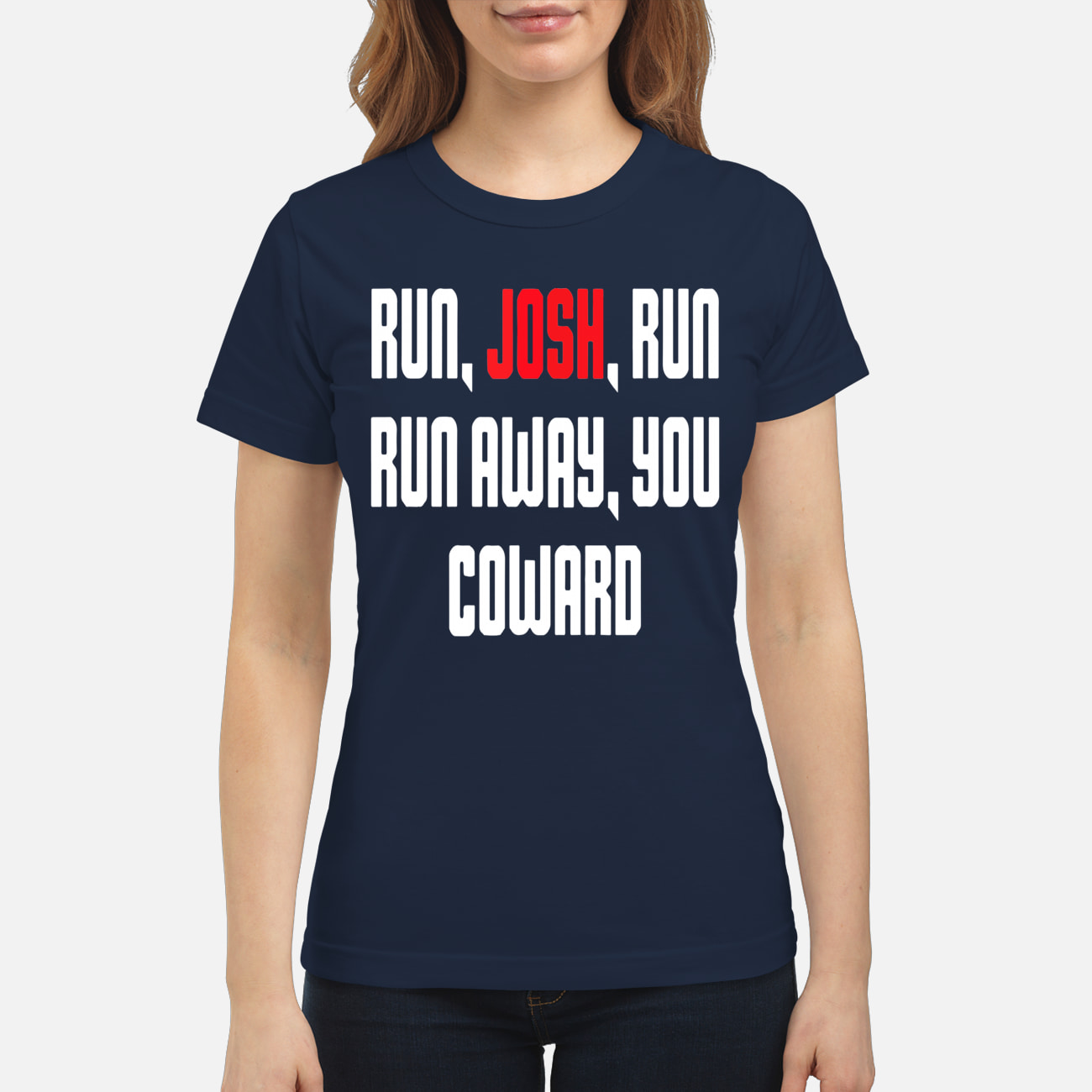 Run Josh Run Run Away You Coward Shirt Run Josh Run Run Away You Coward Shirt