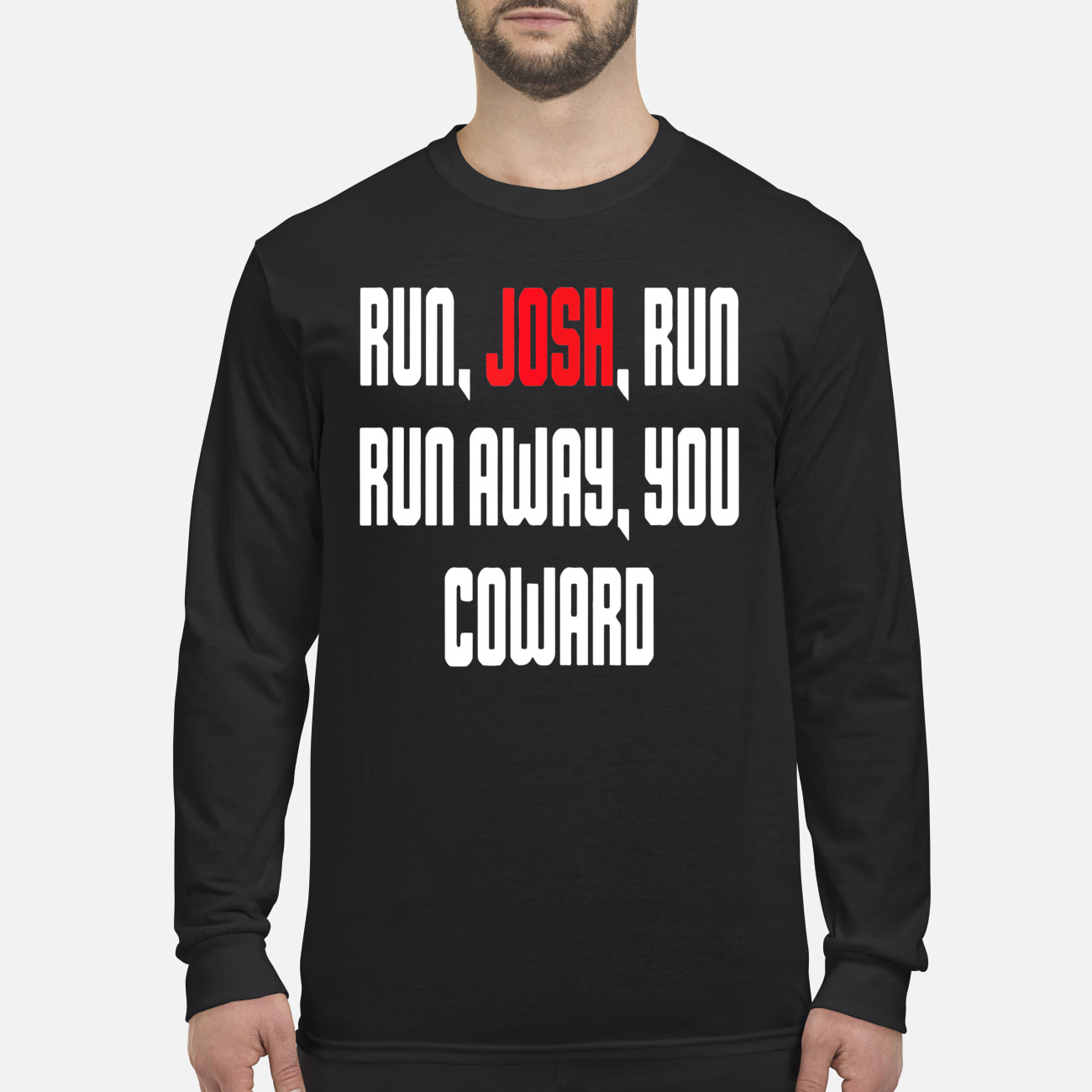 Run Josh Run Run Away You Coward Shirt Run Josh Run Run Away You Coward Shirt