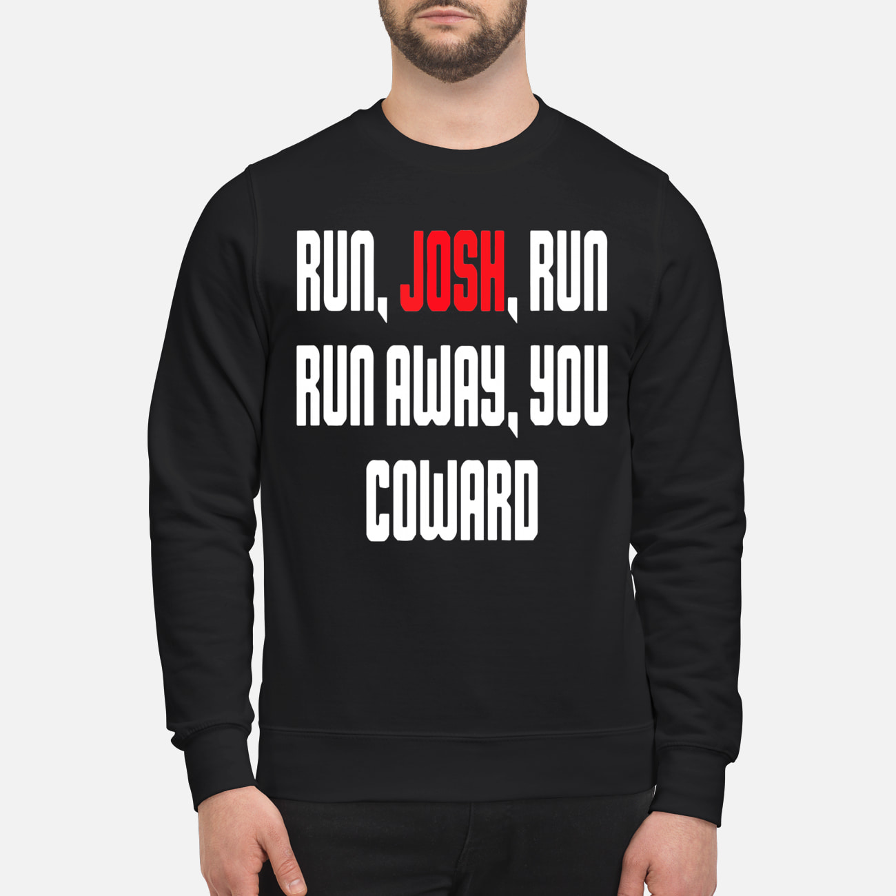 Run Josh Run Run Away You Coward Shirt Run Josh Run Run Away You Coward Shirt