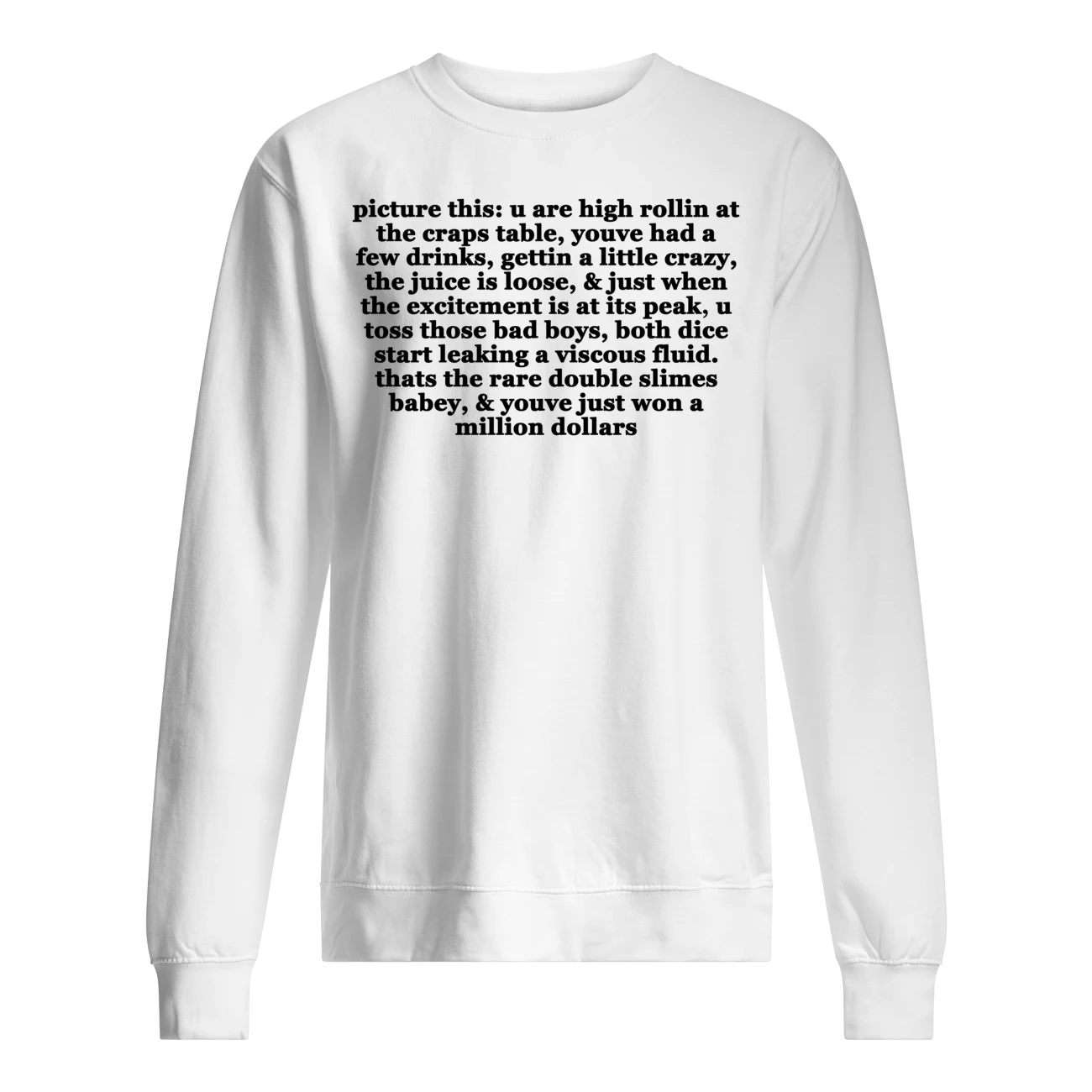 Picture This U Are High Rollin At The Craps Table You Had A Few Drinks Shirt Picture This U Are High Rollin At The Craps Table You Had A Few Drinks Shirt