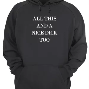 All This And A Nice D*Ck Too T-Shirt 1 xtk3qy76dqrudk4bnk5e 4.webp