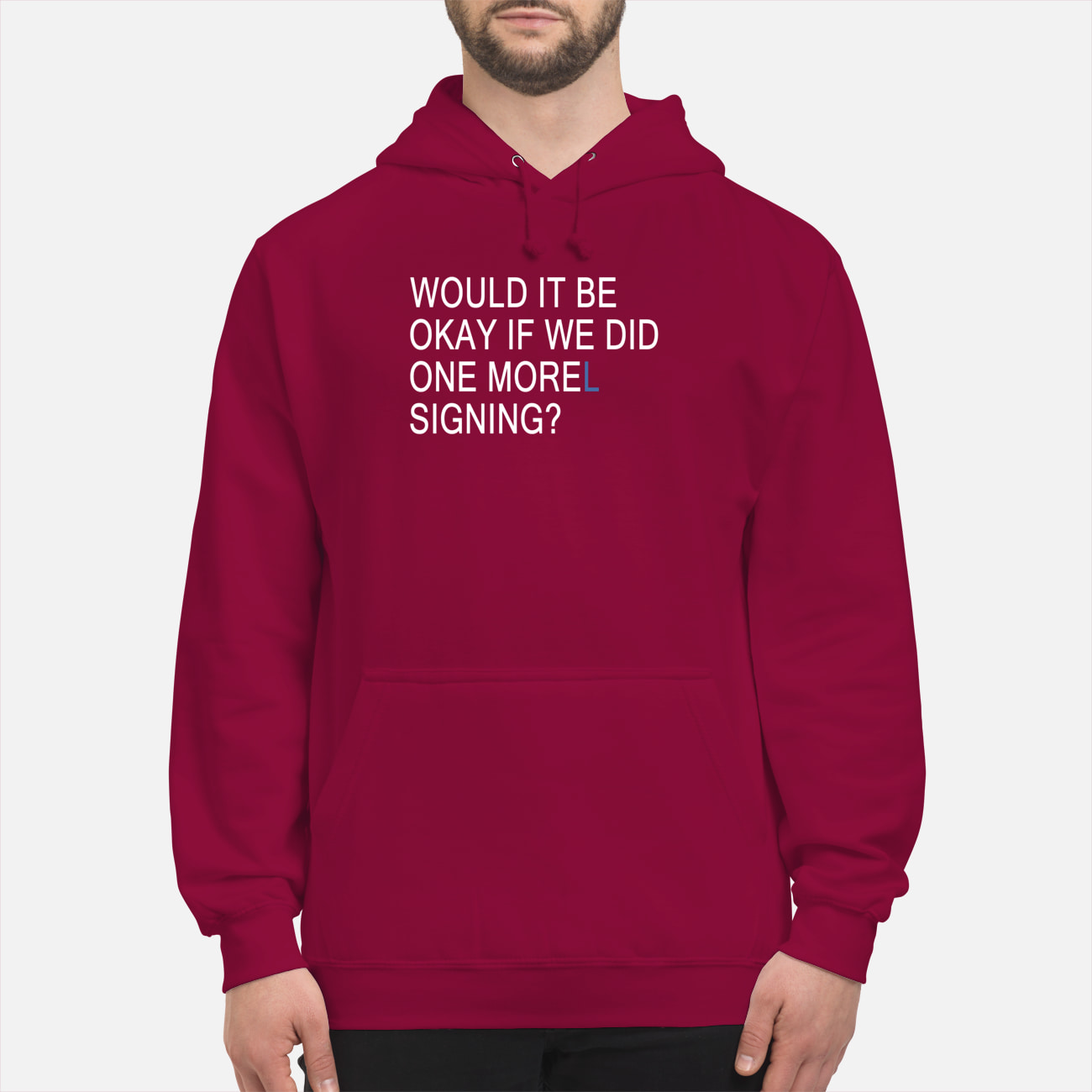 Would It Be Okay If We Did One Morel Signing Shirt Would It Be Okay If We Did One Morel Signing Shirt