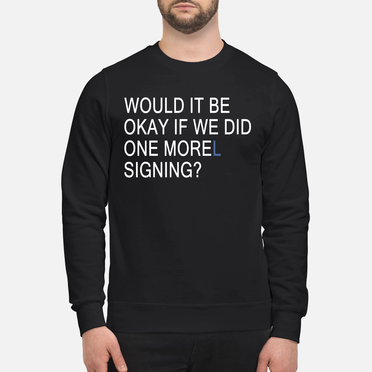 Would It Be Okay If We Did One Morel Signing Shirt Would It Be Okay If We Did One Morel Signing Shirt