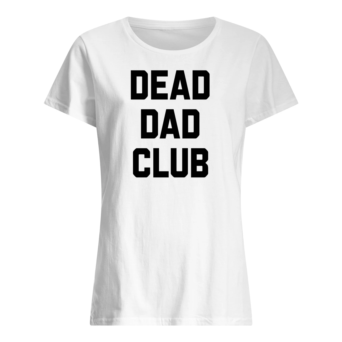 Dead Dad Club Shirt Dead Dad Club Shirt