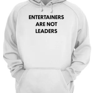 Entertainers Are Not Leaders Shirt 4 y5grzvugvtmgdrbcayhd 1.webp