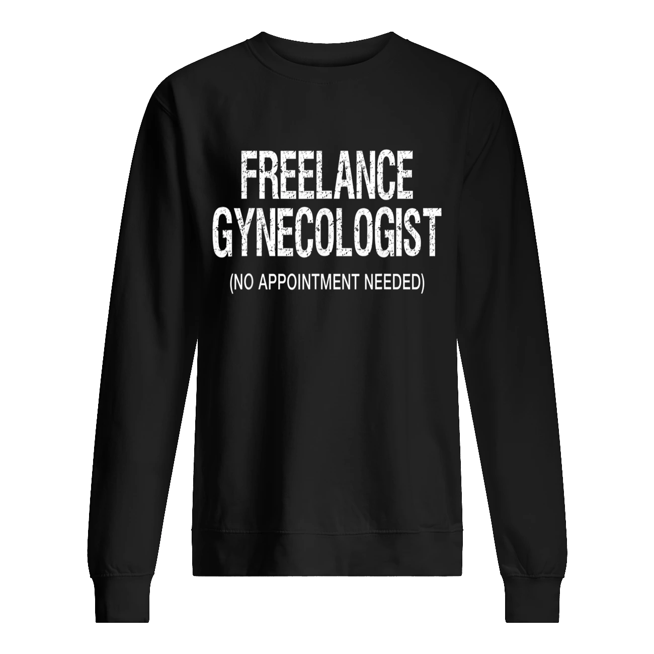 Freelance Gynecologist No Appointment Needed Shirt Freelance Gynecologist No Appointment Needed Shirt
