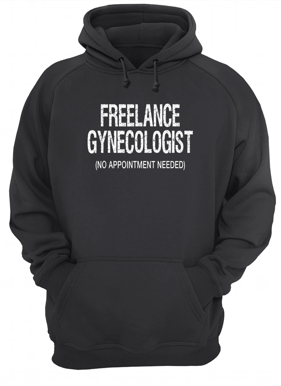 Freelance Gynecologist No Appointment Needed Shirt Freelance Gynecologist No Appointment Needed Shirt