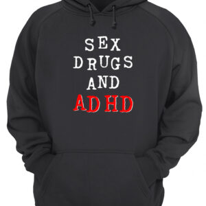 S*X Drugs And Adhd Shirt 3 yakvipkysplz5kra6qav 2.jpg