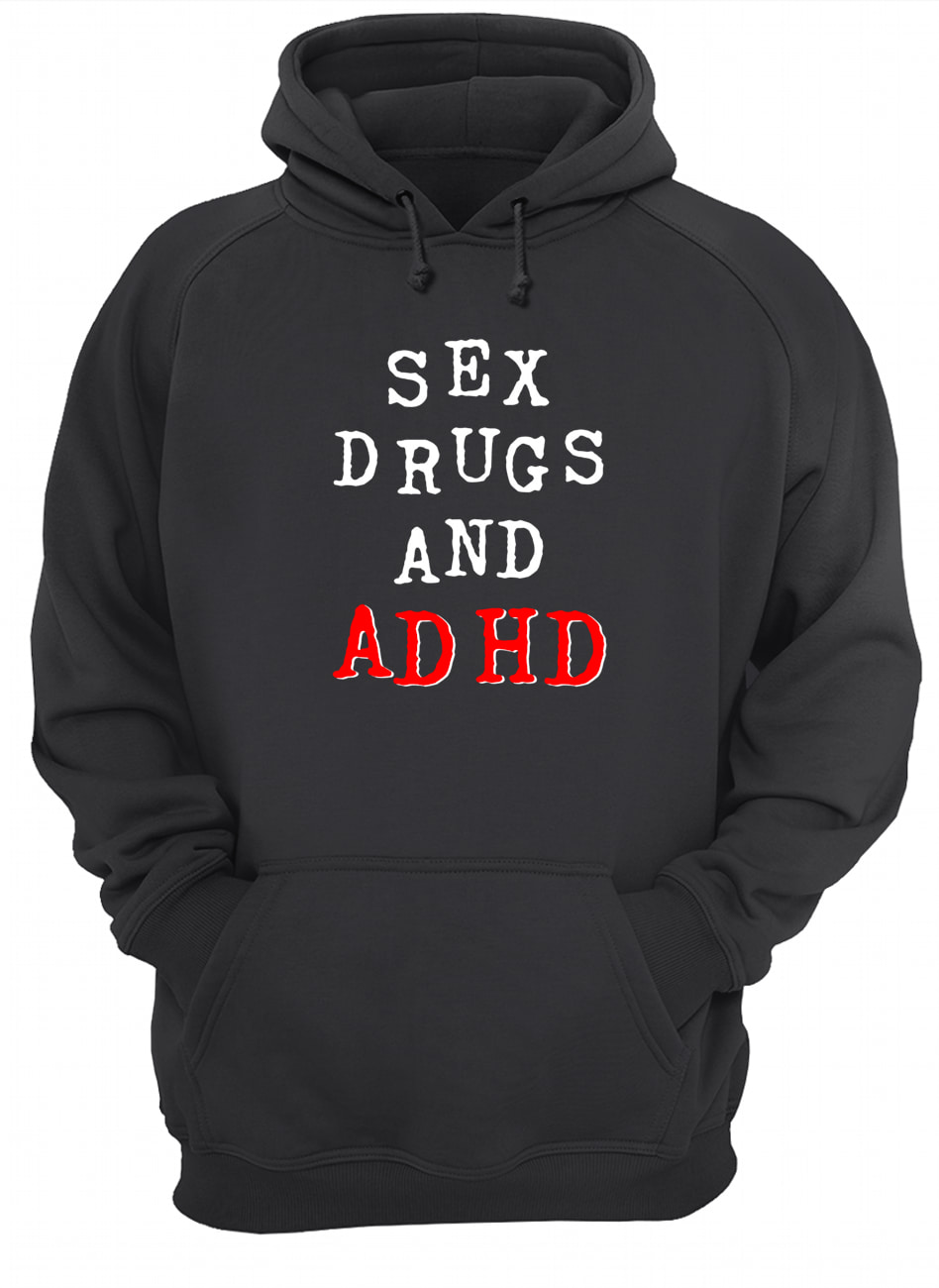 S*X Drugs And Adhd Shirt S*X Drugs And Adhd Shirt
