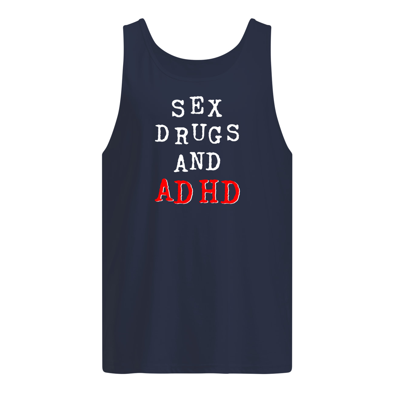 S*X Drugs And Adhd Shirt S*X Drugs And Adhd Shirt