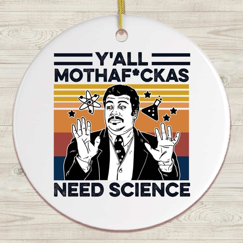 Y’All Mothafuckas Need Science Ornament Y’All Mothafuckas Need Science Ornament