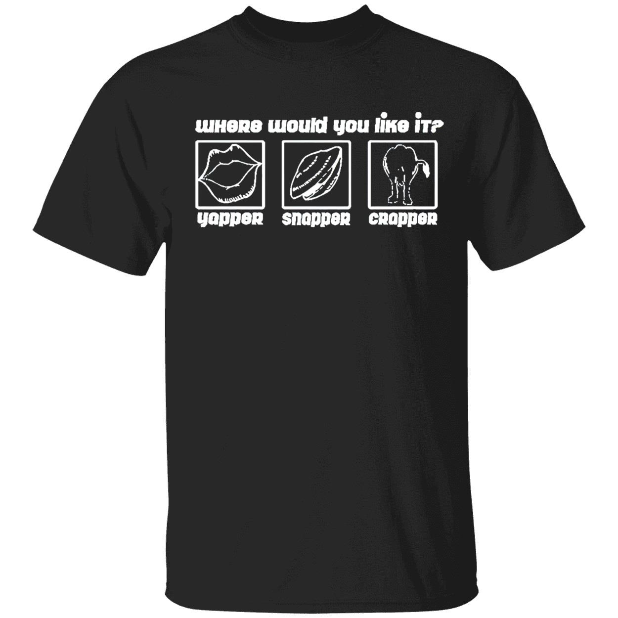 Yapper Snapper Crapper Shirt Yapper Snapper Crapper Shirt