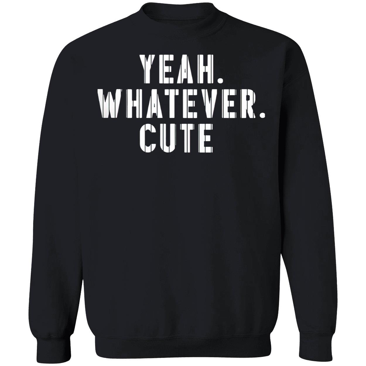 Yeah Whatever Cute Shirt Yeah Whatever Cute Shirt