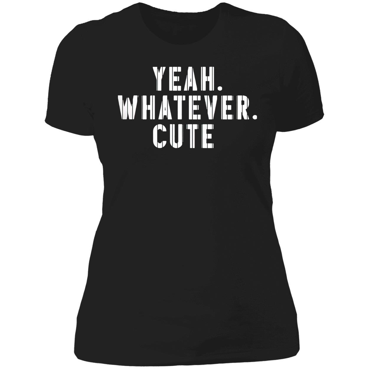 Yeah Whatever Cute Shirt Yeah Whatever Cute Shirt