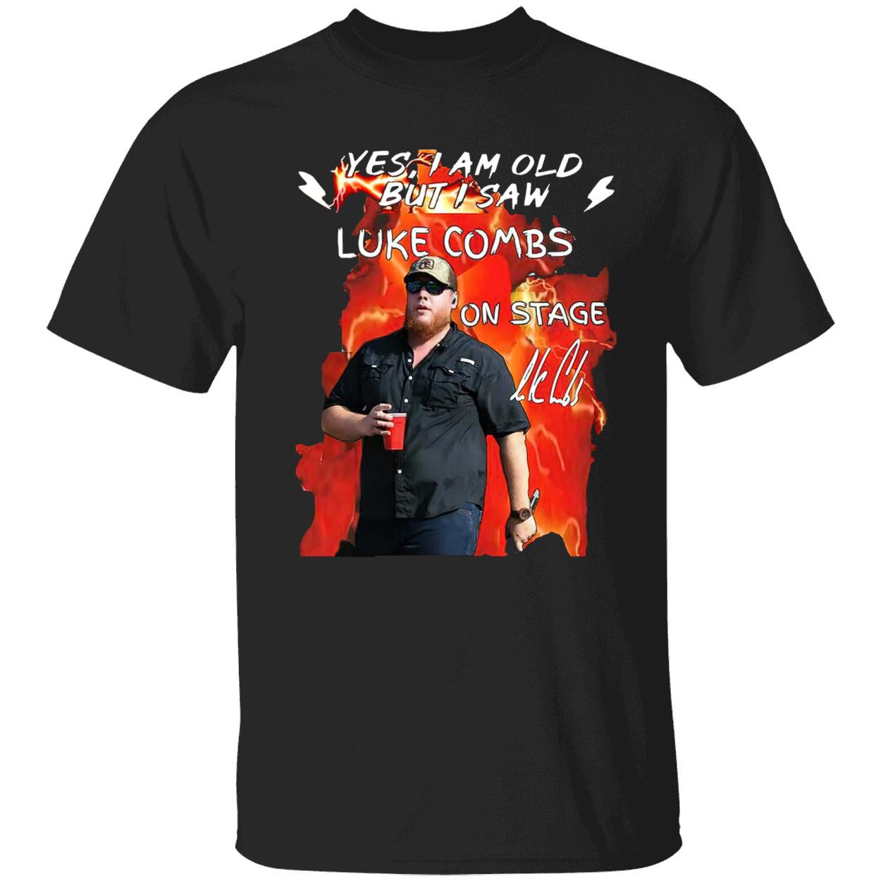 Yes I Am Old But I Saw Luke Combs On Stage Shirt Yes I Am Old But I Saw Luke Combs On Stage Shirt