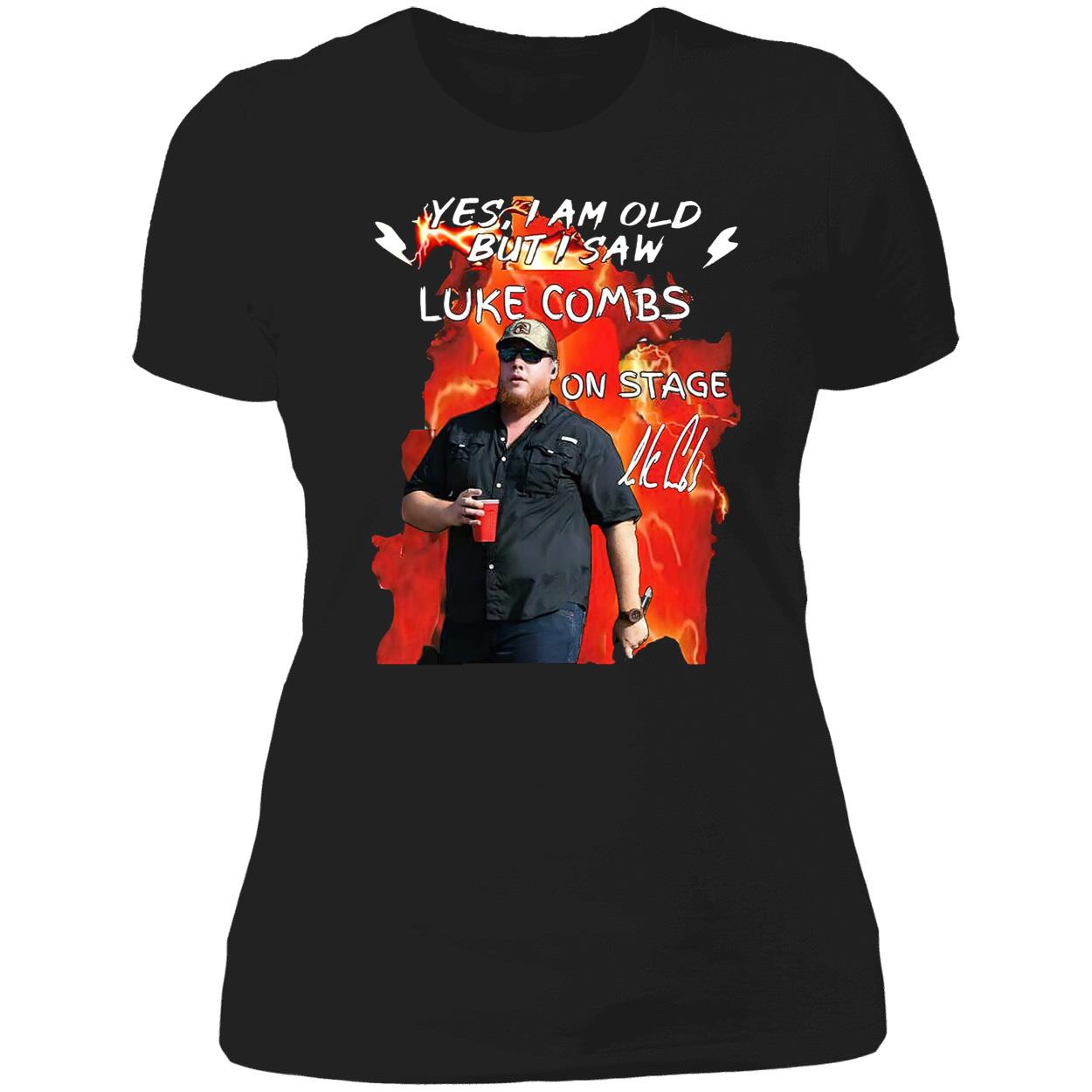 Yes I Am Old But I Saw Luke Combs On Stage Shirt Yes I Am Old But I Saw Luke Combs On Stage Shirt