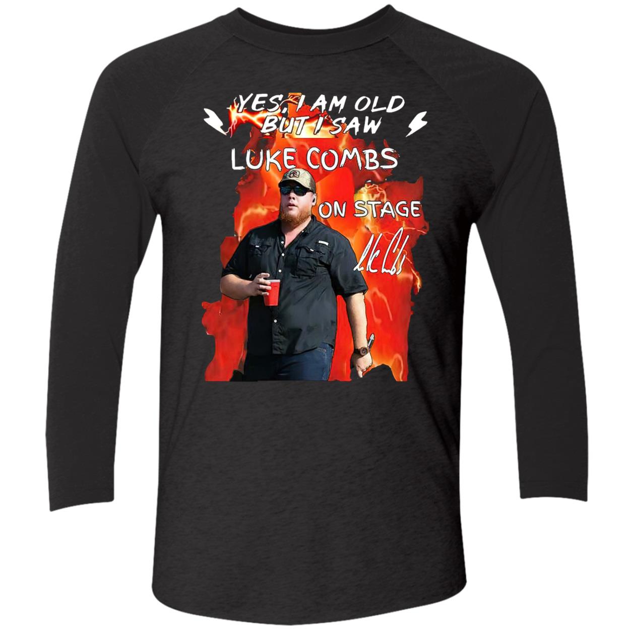 Yes I Am Old But I Saw Luke Combs On Stage Shirt Yes I Am Old But I Saw Luke Combs On Stage Shirt