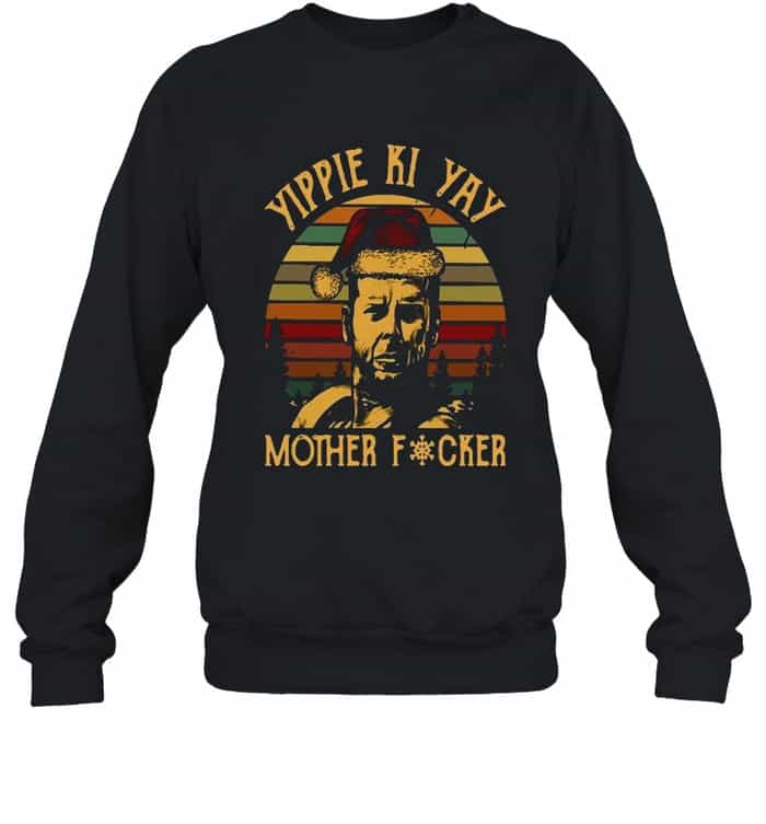 Yippee Ki Yay Mother F Cker Shirt Yippee Ki Yay Mother F Cker Shirt