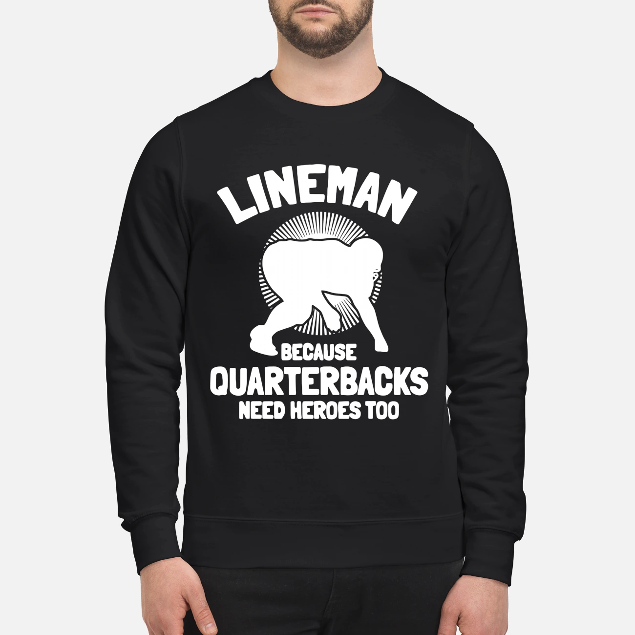 Lineman Because Quarterbacks Need Heroes Too Shirt Lineman Because Quarterbacks Need Heroes Too Shirt