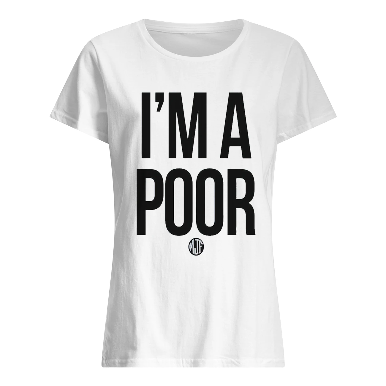 Mjf I’M A Poor Shirt Mjf I’M A Poor Shirt