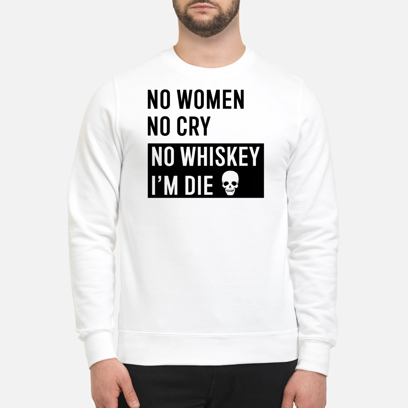 No Women No Cry No Whiskey I’M Die Shirt No Women No Cry No Whiskey I’M Die Shirt