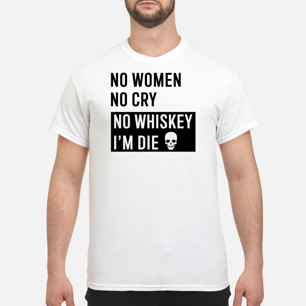 No Women No Cry No Whiskey I’M Die Shirt No Women No Cry No Whiskey I’M Die Shirt
