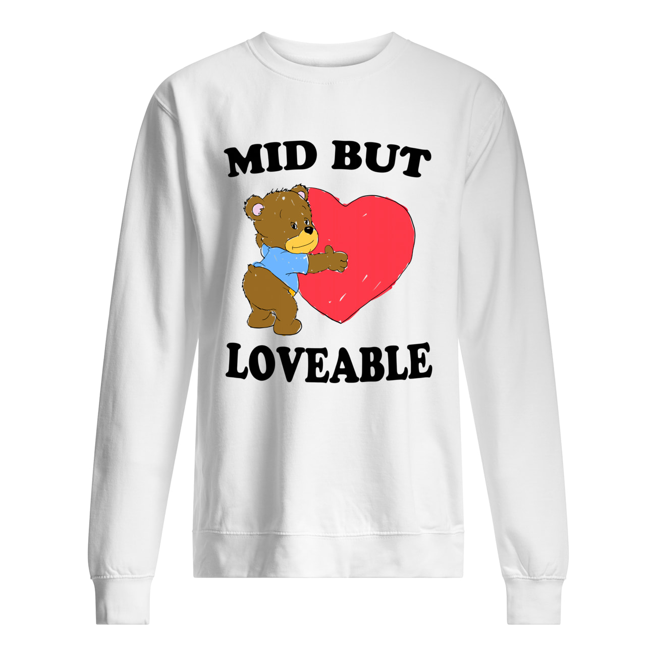 Mid But Love Able Shirt Mid But Love Able Shirt