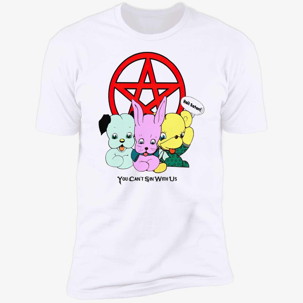 You Can’T Sin With Us Shirt You Can’T Sin With Us Shirt