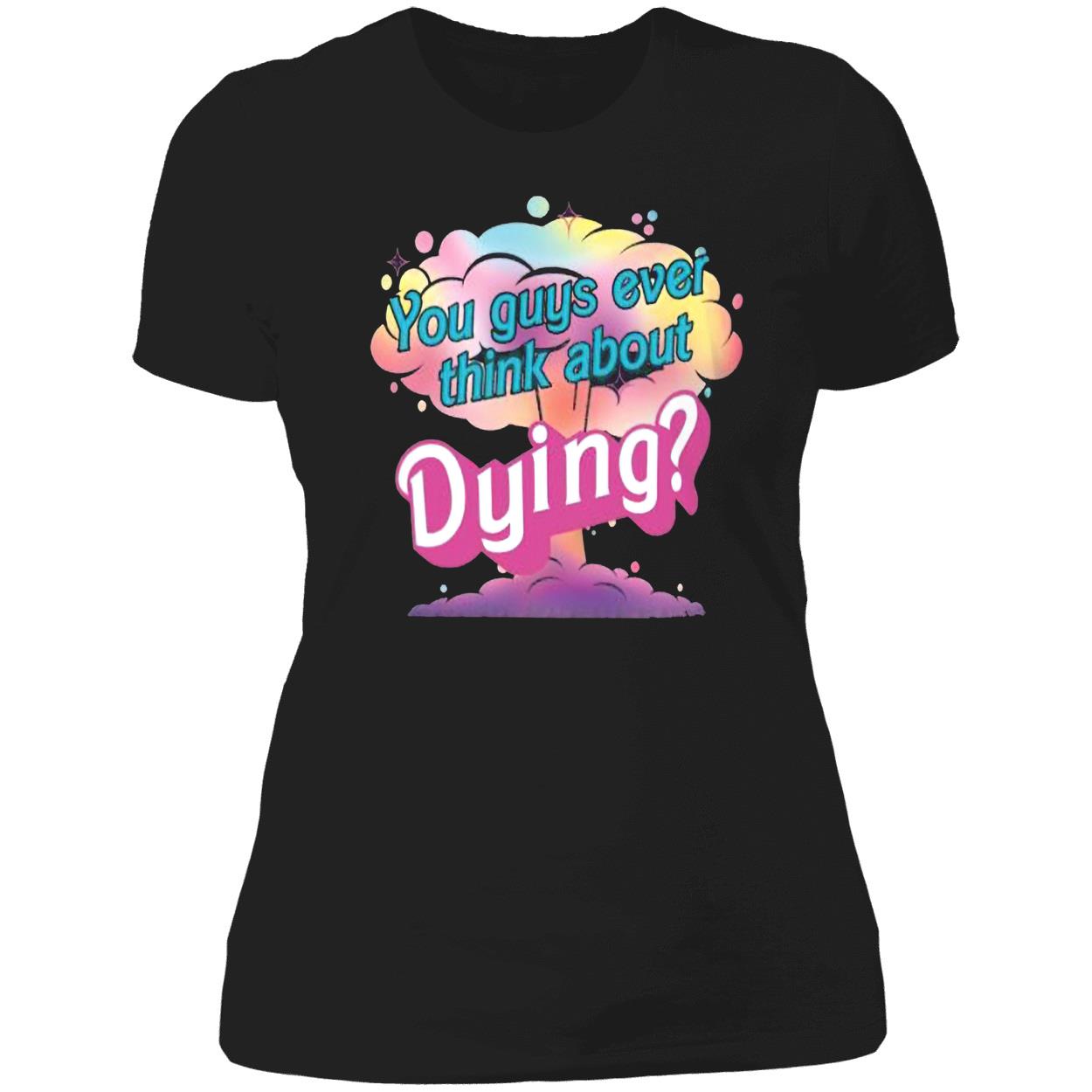 You Guys Ever Think About Dying Shirt You Guys Ever Think About Dying Shirt
