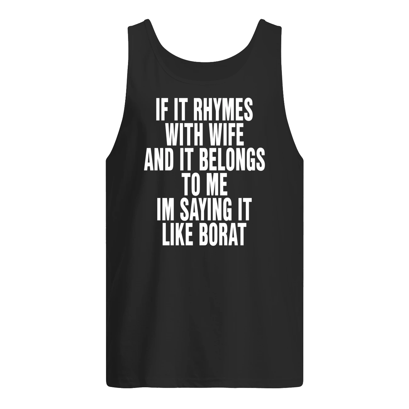 If It Rhymes With Wife And It Belongs To Me I’M Saying It Like Borat Shirt If It Rhymes With Wife And It Belongs To Me I’M Saying It Like Borat Shirt