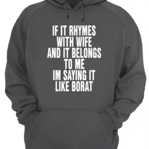 If It Rhymes With Wife And It Belongs To Me I'M Saying It Like Borat Shirt 1 yqfnf8a0mjkxwry6yntf 3.webp