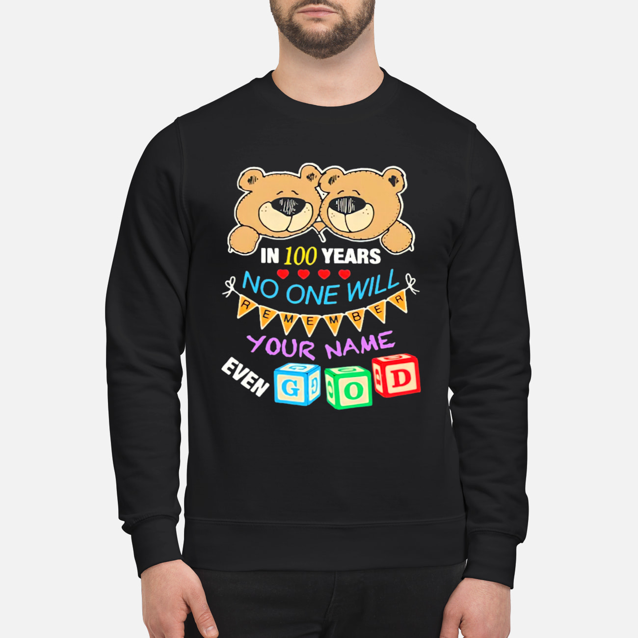 In 100 Years No One Will Your Name Even God Shirt In 100 Years No One Will Your Name Even God Shirt